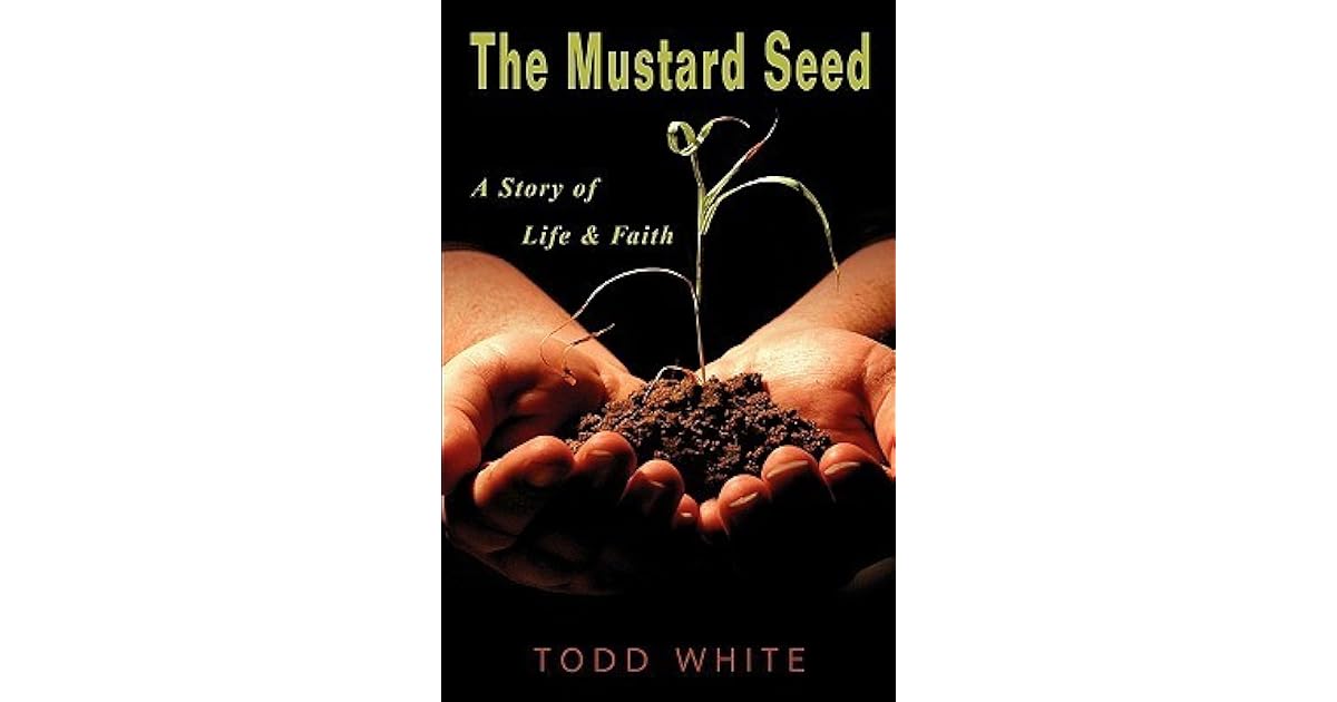 The Mustard Seed: A Story of Life & Faith by Todd White