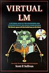 Virtual LM: A Pictorial Essay of the Engineering and Construction of the Apollo Lunar Module: Apogee Books Space Series 47