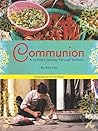 Communion: A Culinary Journey Through Vietnam Communion: A Culinary Journey Through Vietnam