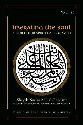 Liberating the Soul: A Guide for Spiritual Growth, Volume One (Sufi Wisdom Series)