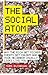 The Social Atom: Why The Rich Get Richer, Cheats Get Caught, And Your Neighbour Usually Looks Like You
