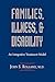 Families, Illness, And Disability by John S. Rolland