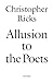 Allusion to the Poets by Christopher Ricks