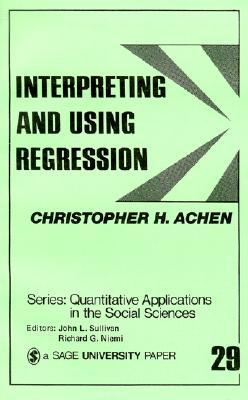 Interpreting and Using Regression (Quantitative Applications in the Social Sciences, No. 29)