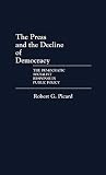 The Press and the Decline of Democracy: The Democratic Socialist Response in Public Policy (Contributions to the Study of Mass Media and Communications) The Press and the Decline of Democracy: The Democratic Socialist Response in Public Policy (Contributions to the Study of Mass Media and Communications)