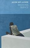 Breaking Silence by Jacob Sam-La Rose Breaking Silence by Jacob Sam-La Rose