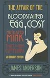 The Affair of the Bloodstained Egg Cosy/The Affair of the Mutilated Mink/The Affair of the Thirthy-Nine Cufflinks: An Omnibus Edition The Affair of the Bloodstained Egg Cosy/The Affair of the Mutilated Mink/The Affair of the Thirthy-Nine Cufflinks: An Omnibus Edition