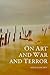 On Art and War and Terror