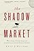 The Shadow Market: How a Gr...