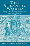 The Atlantic World: Essays on Slavery, Migration and Imagination The Atlantic World: Essays on Slavery, Migration and Imagination