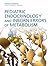 Pediatric Endocrinology and Inborn Errors of Metabolism