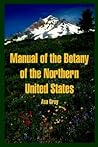 Manual of the Botany of the Northern United States Manual of the Botany of the Northern United States