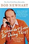 I Shouldn't Even Be Doing This by Bob Newhart