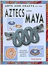 Aztecs and Maya (Arts & Crafts of the Ancient World)