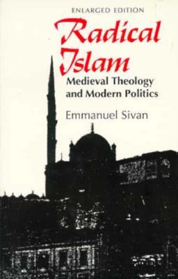Radical Islam: Medieval Theology and Modern Politics, Enlarged Edition (Paperback)