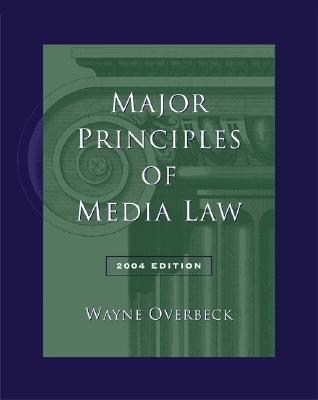 Major Principles of Media Law, 2004 Edition (with InfoTrac)