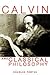 Calvin and Classical Philos...