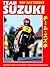 Team Suzuki: The Definitive Analysis of the Factory's Roadracing Motorcycles
