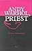Andy Warhol, Priest: "The Last Supper Comes in Small, Medium, and Large"