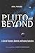 Pluto and Beyond: A Story of Discovery, Adversity, and Ongoing Exploration