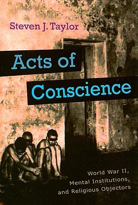 Acts of Conscience: World War II, Mental Institutions, and Religious Objectors (Critical Perspectives on Disability)