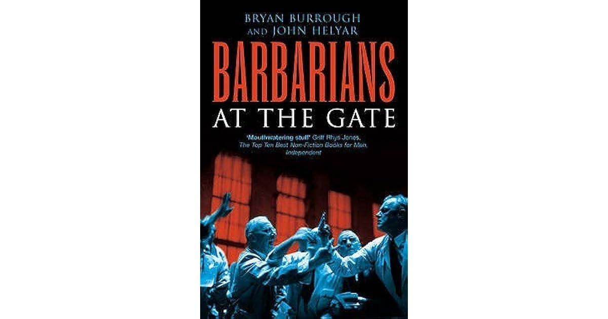 Barbarians At The Gate by Bryan Burrough