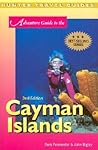 Adventure Guide to the Cayman Islands (Adventure Guide Series) Adventure Guide to the Cayman Islands (Adventure Guide Series)