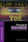 The Lure of Images: A history of religion and visual media in America (Media, Religion and Culture)