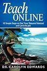 Teach Online: 10 Simple Steps to Get Your Résumé Noticed and Land the Job