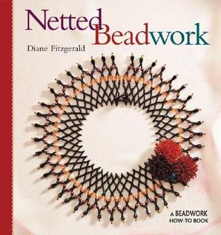 Netted Beadwork (Beadwork How-To Series)