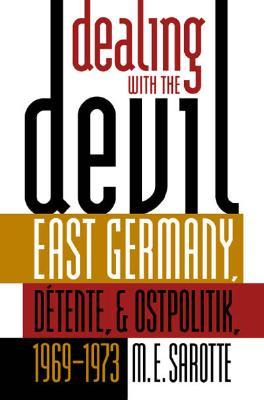 Dealing with the Devil: East Germany, Detente, and Ostpolitik, 1969-1973 (Paperback)