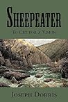 Sheepeater: To Cry for a Vision