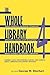 The Whole Library Handbook 4: Current Data, Professional Advice, and Curiosa about Libraries and Library Services