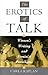 The Erotics of Talk by Carla Kaplan