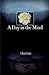 A Day in the Mind by Chad E. Lilly