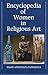 Encyclopedia of Women in Religious Art