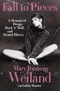 Fall to Pieces: A Memoir of Drugs, Rock 'n' Roll, and Mental Illness