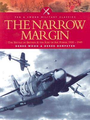 Narrow Margin: The Battle of Britain and the Rise of Air Power 1930-1949 (Pen & Sword Military Classics)