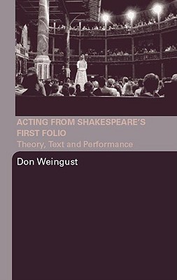 Acting from Shakespeare's First Folio: Theory, Text and Performance (Paperback)