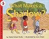 What Makes a Shadow? (Let's-Read-and-Find-Out Science 1) What Makes a Shadow? (Let's-Read-and-Find-Out Science 1)