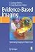 Evidence-Based Imaging: Optimizing Imaging in Patient Care