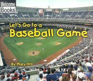 Let's Go to a Baseball Game (Welcome Books)
