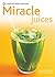 Miracle Juices by Amanda  Cross