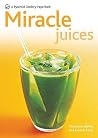 Miracle Juices: Over 40 Juices for a Healthy Life (New Pyramid Paperback) Miracle Juices: Over 40 Juices for a Healthy Life (New Pyramid Paperback)