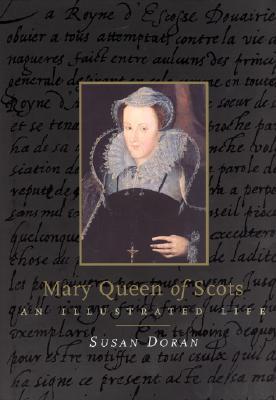 Mary Queen of Scots: An Illustrated Life (Hardcover)