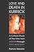 Love and Death in Kubrick: A Critical Study of the Films from Lolita through Eyes Wide Shut
