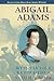 Abigail Adams: Witness to a...