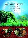 Vegetarian Nirvana: A Passage to North Indian Cuisine Vegetarian Nirvana: A Passage to North Indian Cuisine