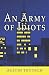 An Army of Idiots by Austin Teutsch