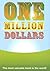 ONE MILLION DOLLARS